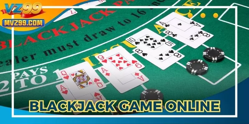 Blackjack Game Online AZ99 - Giải Trí Hot, Nhận Thưởng Lớn