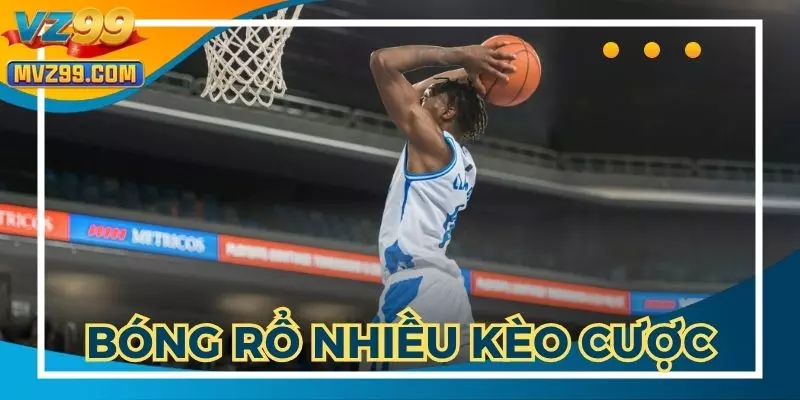 Bóng rổ với nhiều kèo cược khác nhau