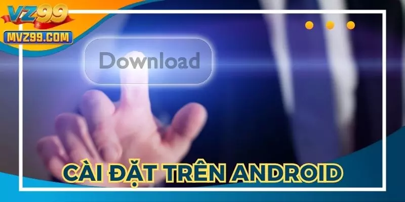 Cài đặt nhanh chóng trên điện thoại Android