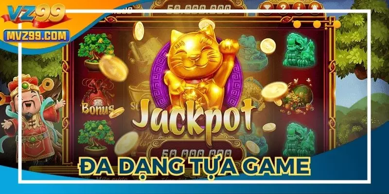 Đa dạng các tựa game hot có mặt tại sảnh
