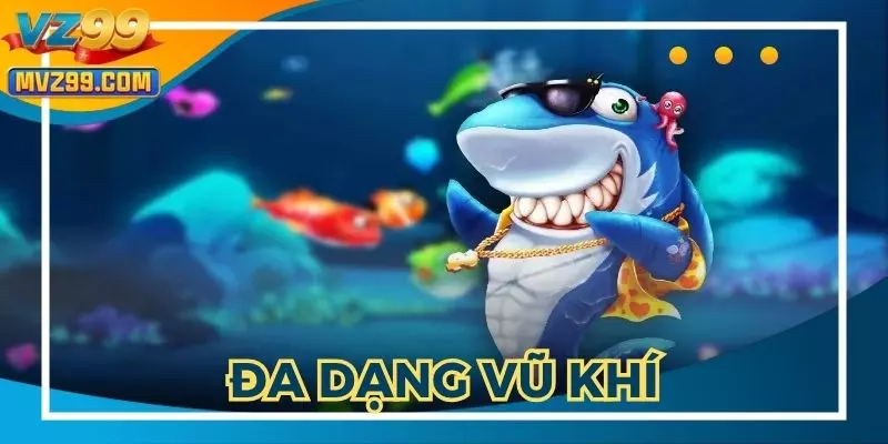 Đa dạng vũ khí để săn phần thưởng khủng