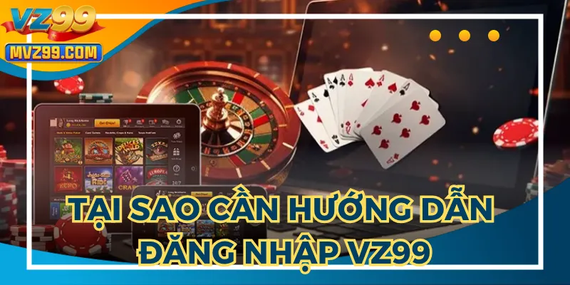 Hội viên tránh gặp lỗi với hướng dẫn đăng nhập VZ99 chi tiết