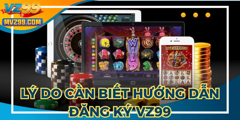 Người chơi tránh gặp các lỗi với hướng dẫn đăng ký VZ99
