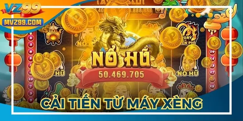 Nổ hũ VZ99 được cải tiến từ trò chơi máy xèng