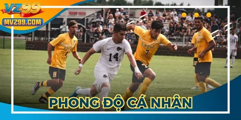 Phong độ cá nhân đóng một vai trò cực kỳ quan trọng