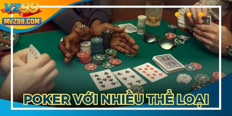Poker online VZ99 với nhiều thể loại hấp dẫn
