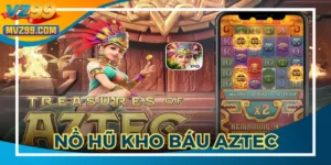 Nổ Hũ Kho Báu Aztec: Sân Chơi Kiếm Tiền Đậm Chất Cổ Đại