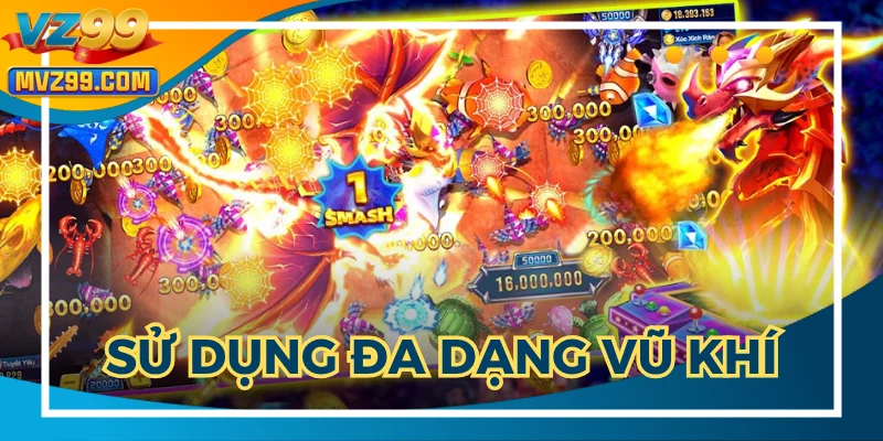 Sử dụng vũ khí lẫn công cụ hỗ trợ